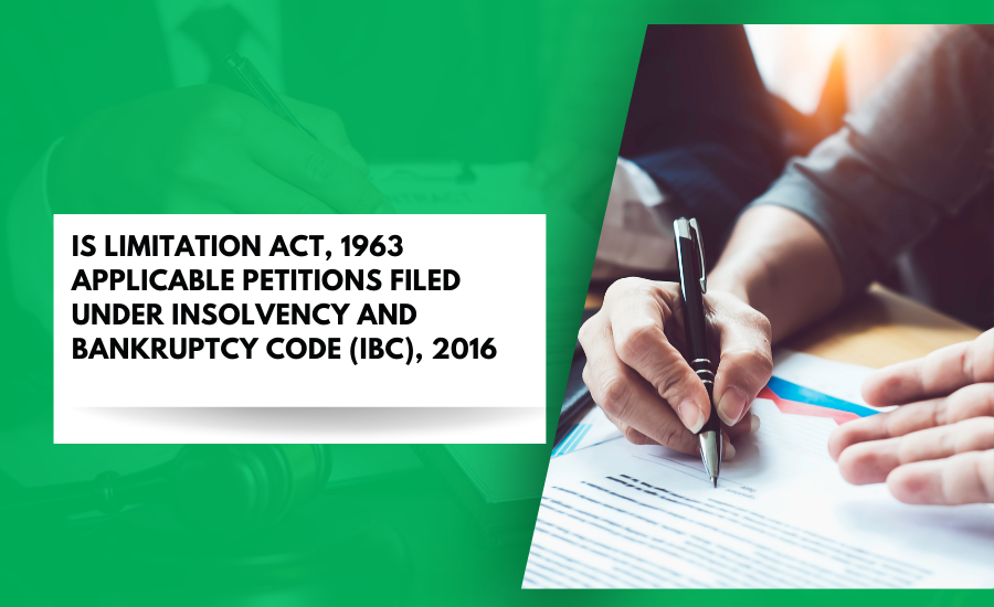 Is Limitation Act, 1963 applicable petitions filed under Insolvency and Bankruptcy Code (IBC), 2016